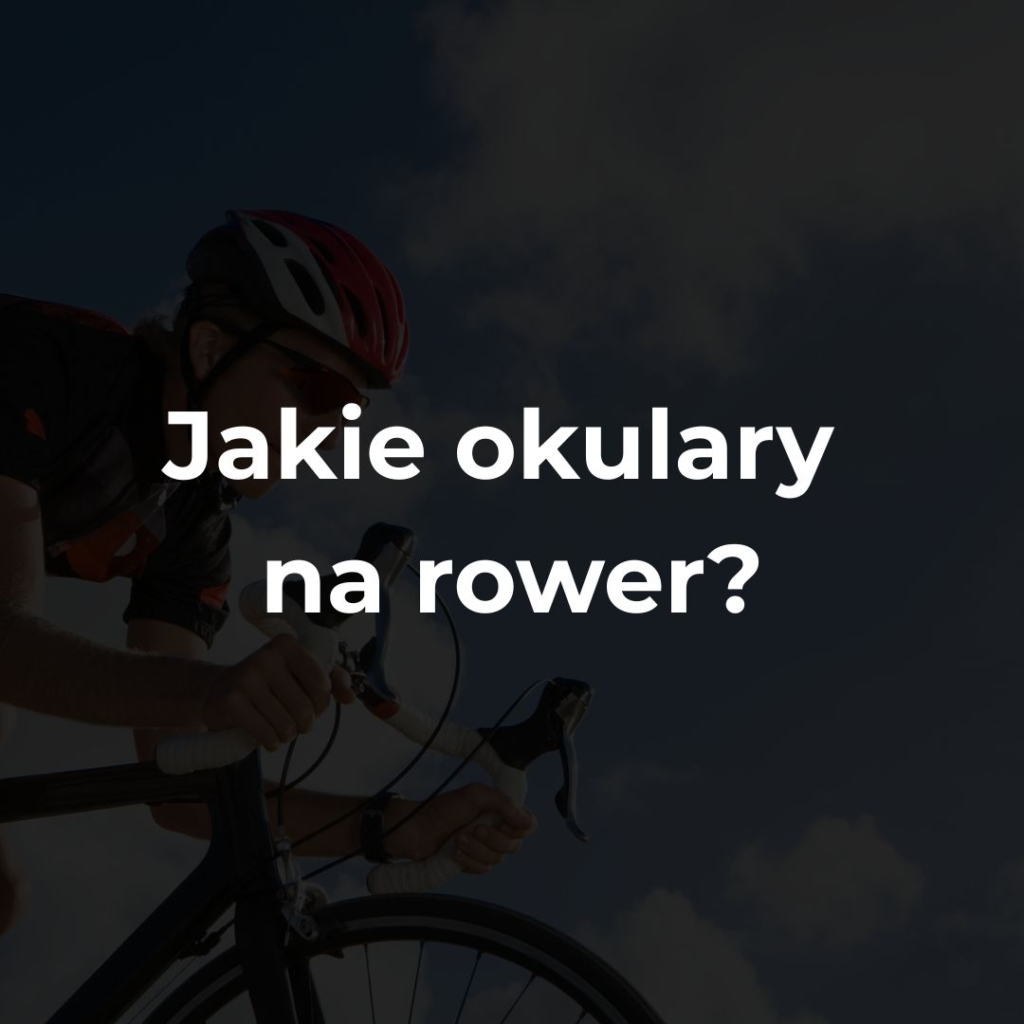 Jakie okulary na rower