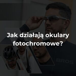 Jak działają okulary fotochromowe