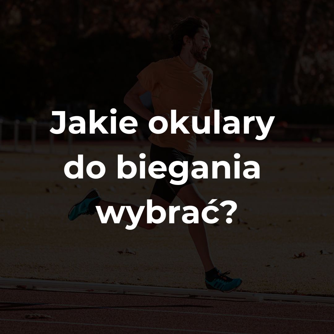 Jakie okulary do biegania wybrać