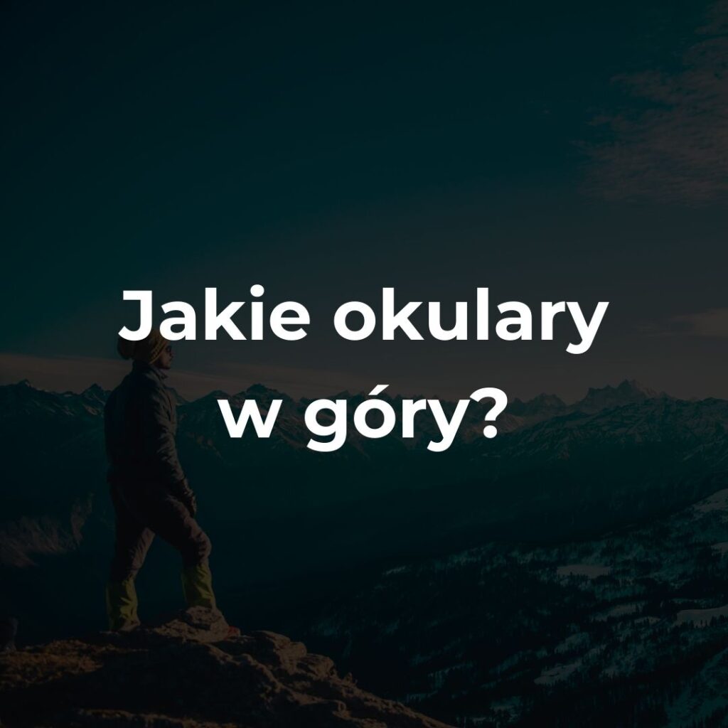 Jakie okulary w góry