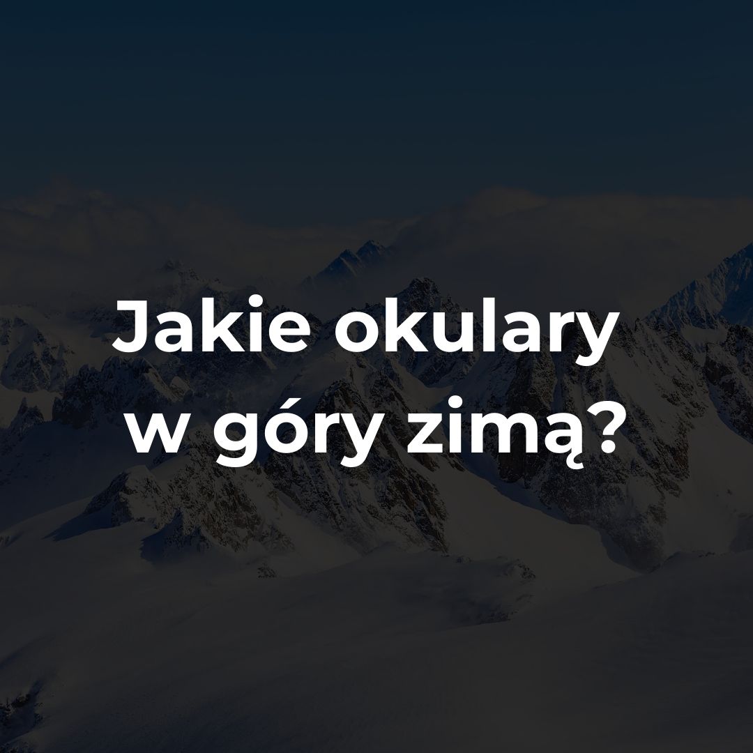Jakie okulary w góry zimą