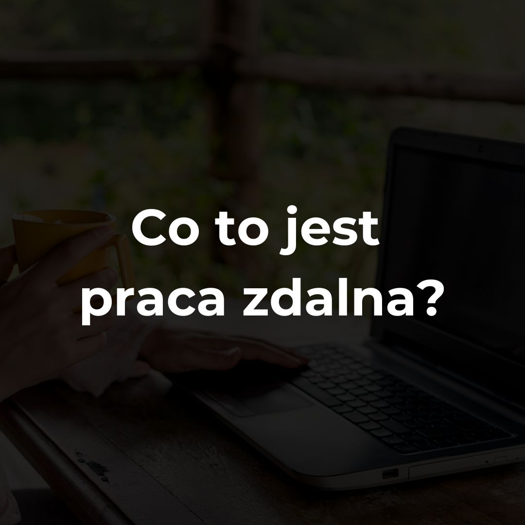 Co to jest praca zdalna