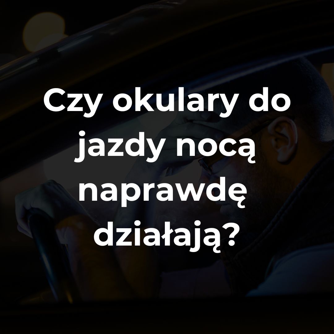 Czy okulary do jazdy noca naprawde działają