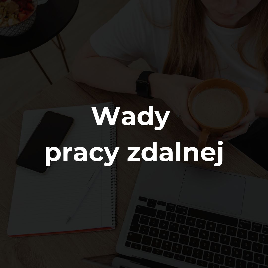 Wady pracy zdalnej