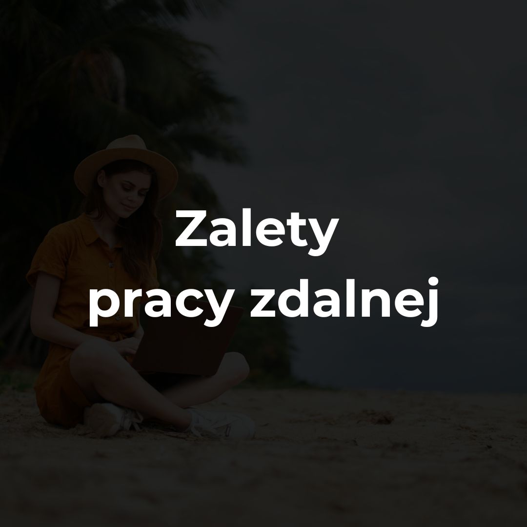 Zalety pracy zdalnej
