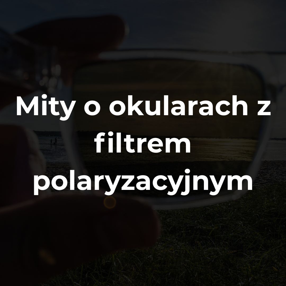 mity o okularach z filtrem polaryzacyjnym