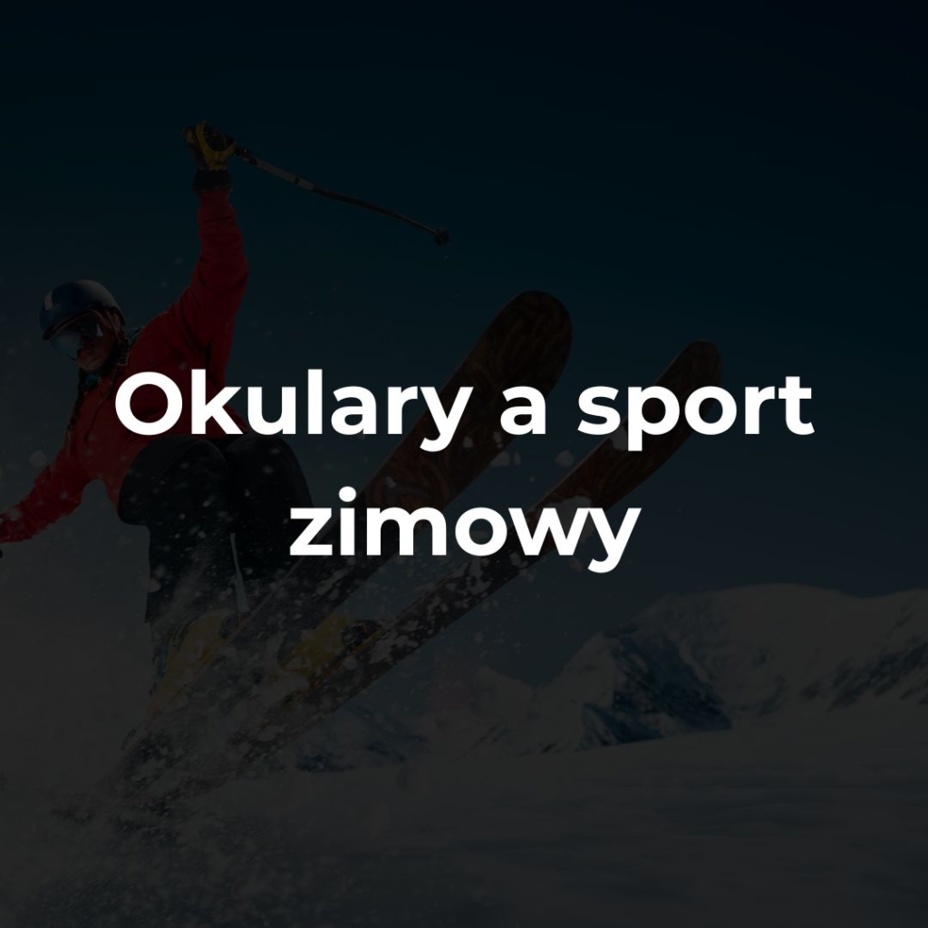 Okulary a sport zimowy