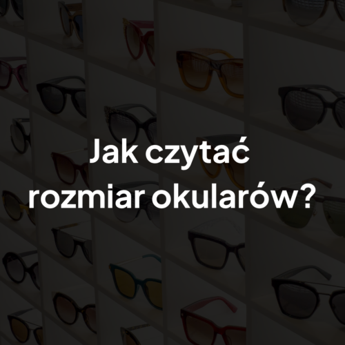 Jak czytać rozmiar okularów