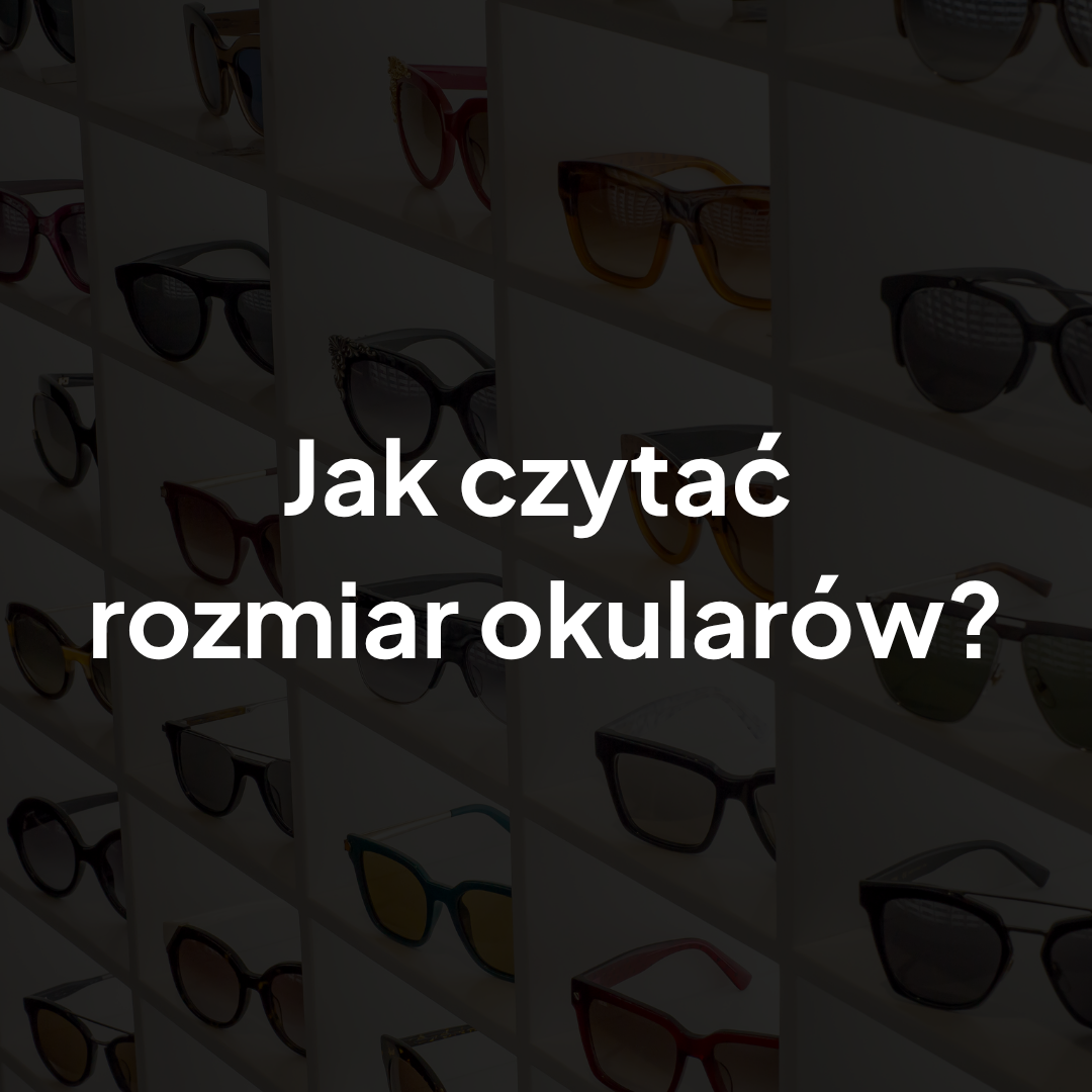 Jak czytać rozmiar okularów